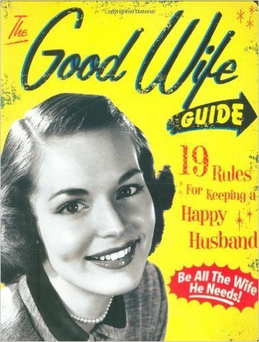 The Good Wife Guide 19 Rules for Keeping a Happy Husband